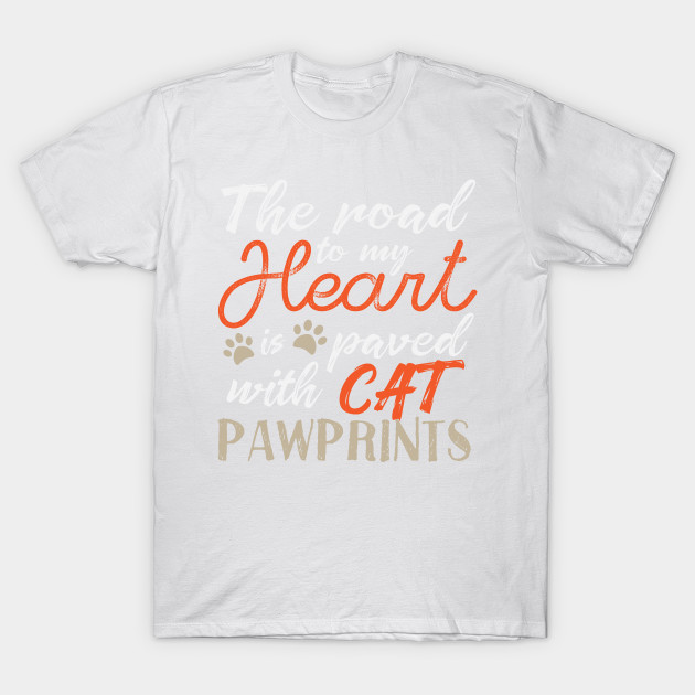 The road to my heart is paved with cat pawprints T-Shirt-TOZ